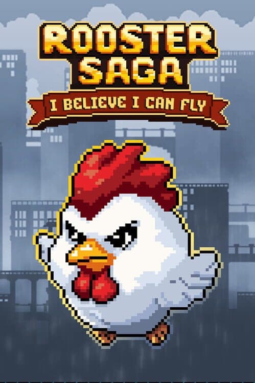 Обложка Rooster Saga: I Believe I Can Fly