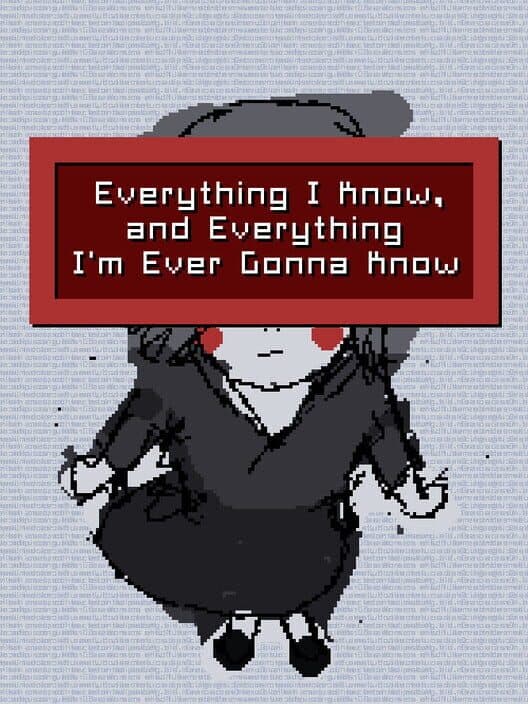 Обложка Everything I Know, and Everything I'm Ever Gonna Know