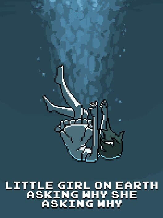 Обложка Little Girl On Earth Asking Why She Asking Why