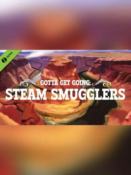 Обложка Gotta Get Going: Steam Smugglers Prologue