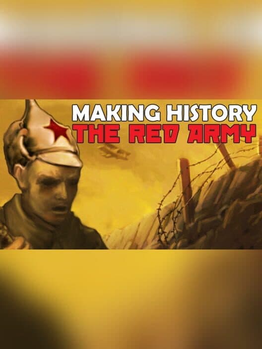 Обложка Making History: The Great War - The Red Army