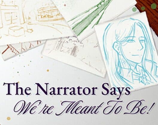 Обложка The Narrator Says We're Meant to Be!