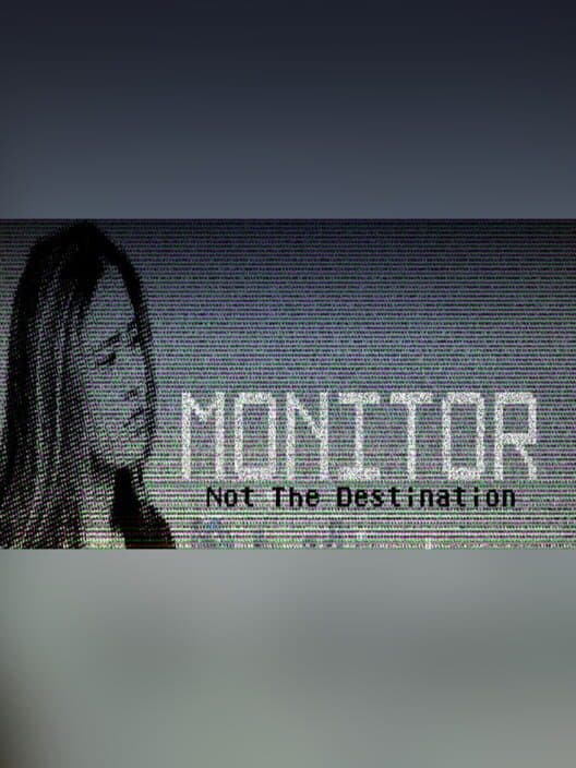 Обложка Monitor: The Game - Not the Destination