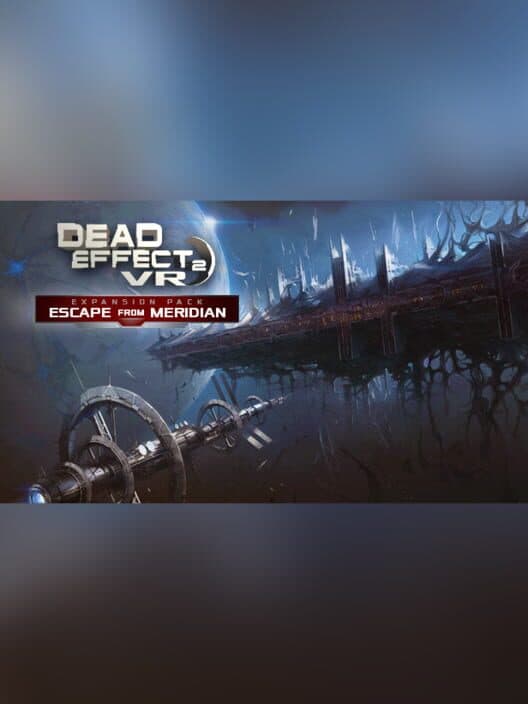 Обложка Dead Effect 2 VR: Escape From Meridian