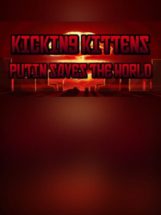 Обложка Kicking Kittens: Putin Saves the World