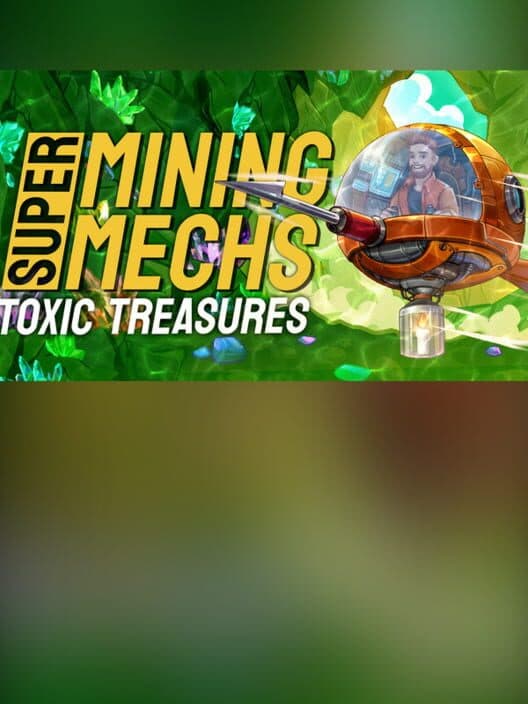 Обложка Super Mining Mechs: Toxic Treasures