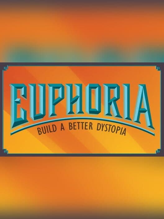 Обложка Tabletop Simulator: Euphoria - Build a Better Dystopia
