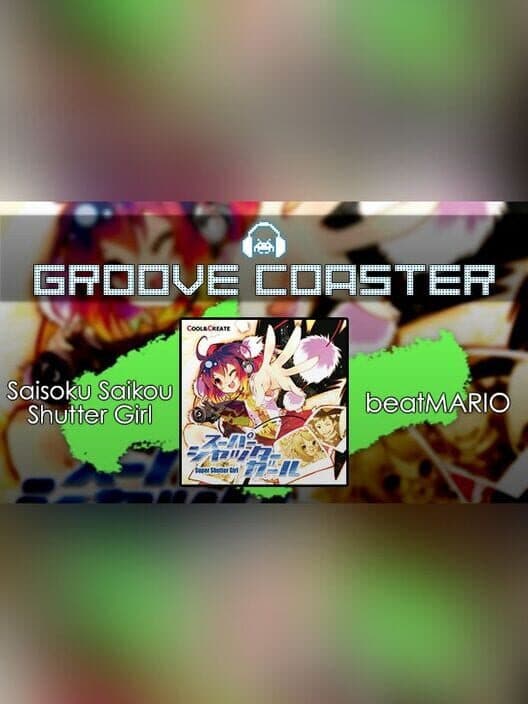 Обложка Groove Coaster: Saisoku Saikou Shutter Girl