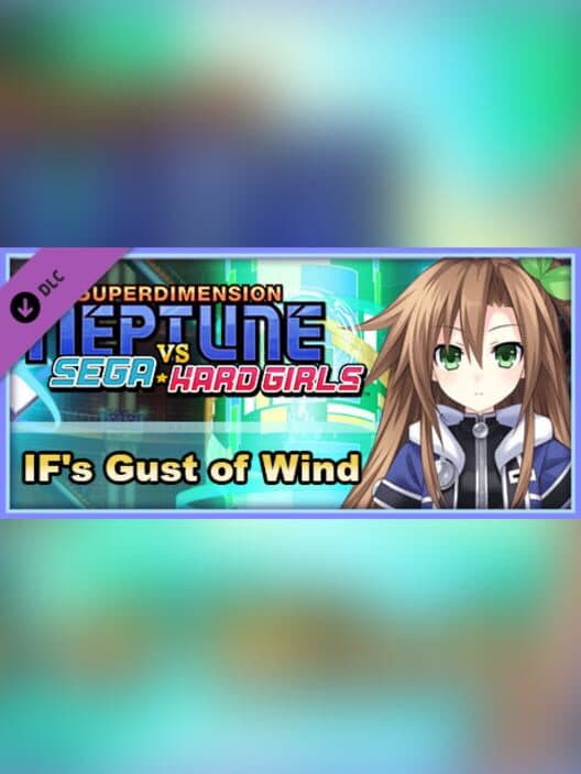 Обложка Superdimension Neptune vs. Sega Hard Girls: If's Gust of Wind