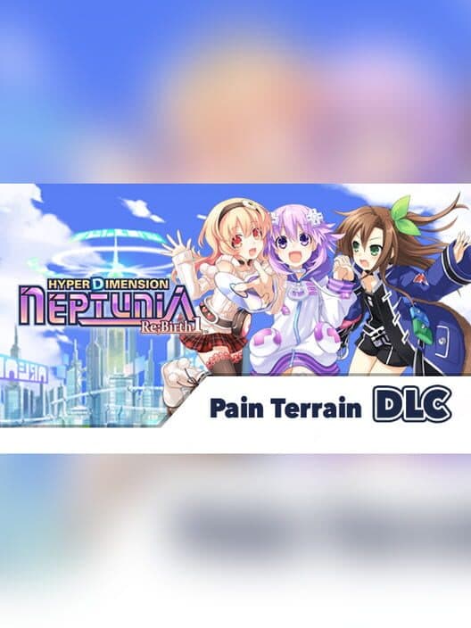 Обложка Hyperdimension Neptunia Re;Birth1: Pain Terrain