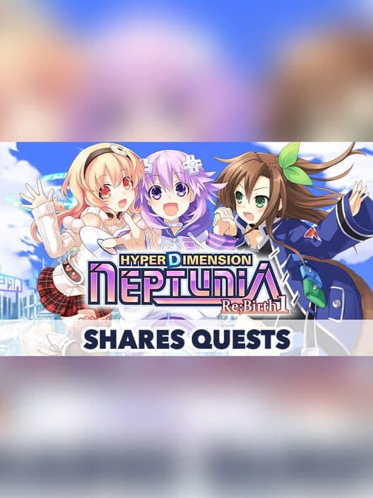 Обложка Hyperdimension Neptunia Re;Birth1: Shares Quests