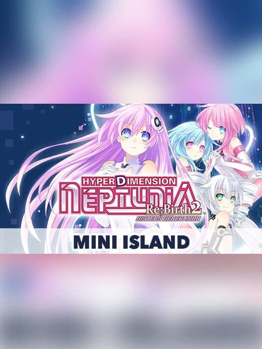 Обложка Hyperdimension Neptunia Re;Birth2: Sister's Generation - Mini Island