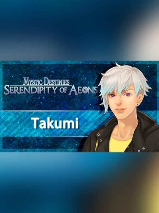 Обложка Mystic Destinies: Serendipity of Aeons - Takumi