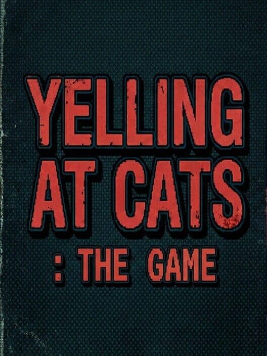 Обложка Yelling At Cats: The Game