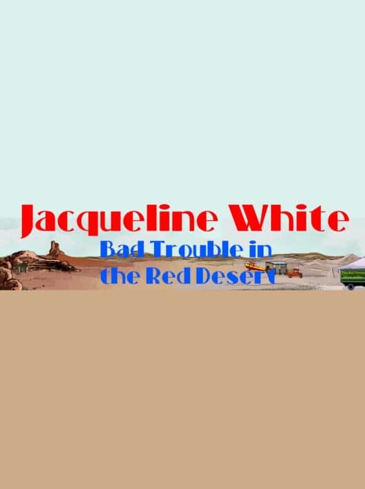 Обложка Jacqueline White: Bad Trouble in the Red Desert