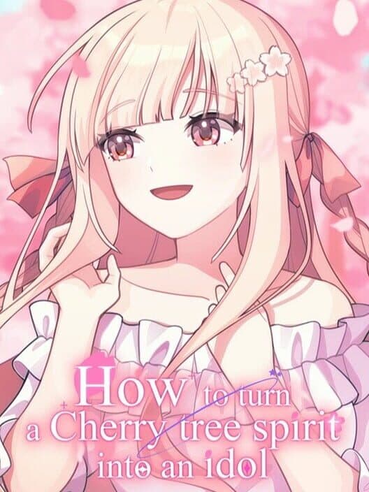 Обложка How to Turn a Cherry Tree Spirit Into an Idol