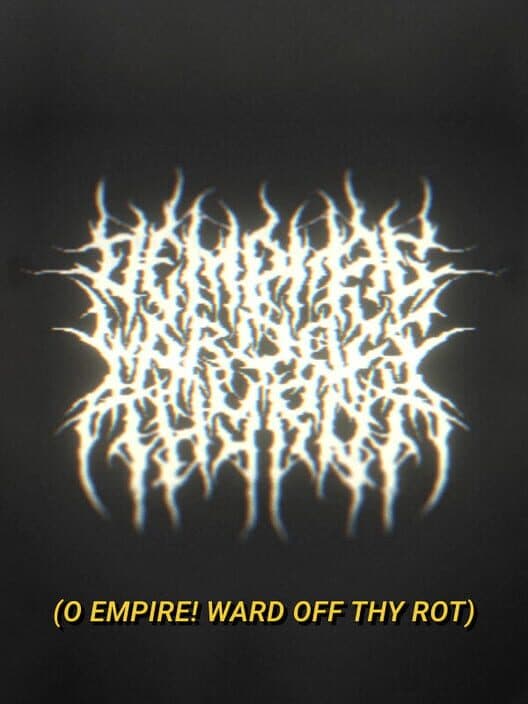 Обложка O Empire! Ward off Thy Rot