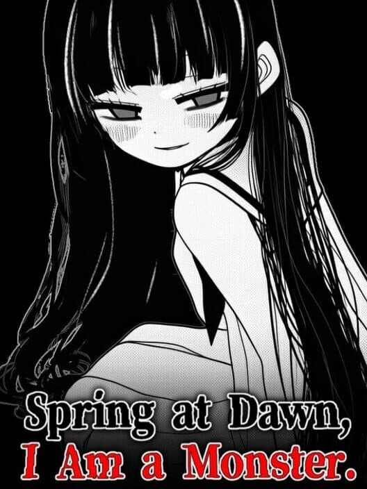 Обложка Spring at Dawn, I Am a Monster.