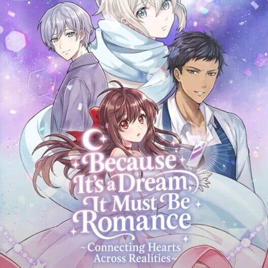 Обложка Because It's a Dream, It Must Be Romance: Connecting Hearts Across Realities