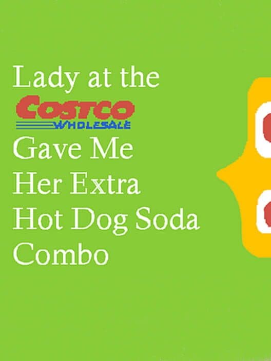 Обложка Lady At The Costco Gave Me Her Extra Hot Dog Soda Combo
