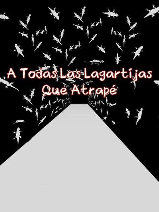 Обложка A Todas Las Lagartijas Que Atrapé