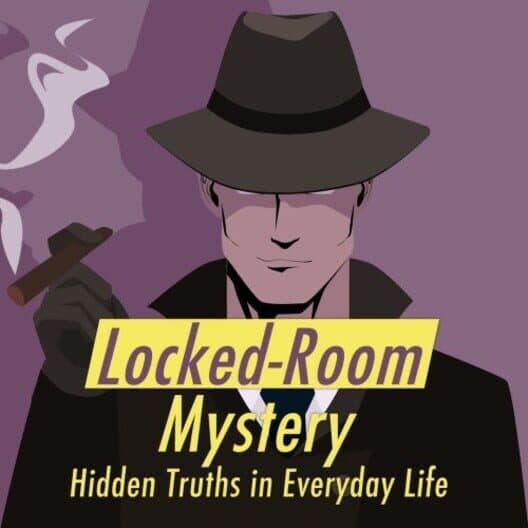 Обложка Locked-Room Mystery: Hidden Truths in Everyday Life
