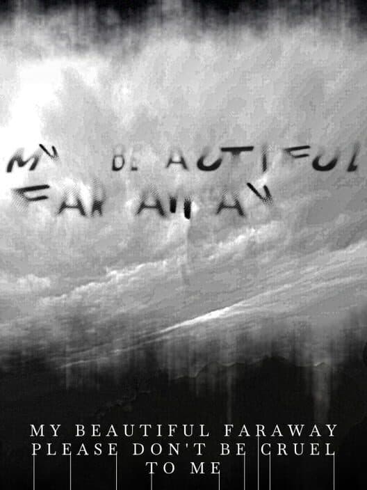 Обложка My Beautiful Faraway, Please Don't Be Cruel to Me