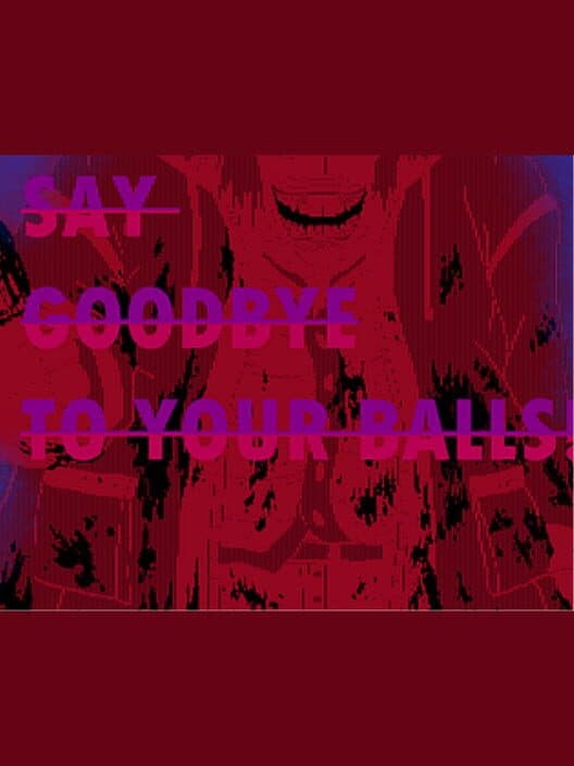 Обложка Say Goodbye to Your Balls!