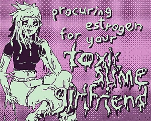 Обложка Procuring Estrogen for Your Toxic Slime Girlfriend