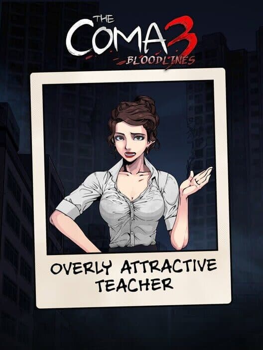 Обложка The Coma 3: Bloodlines - Overly Attractive Teacher Skin