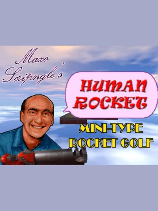Обложка Maxo Scringle's "Human Rocket" Mini-Type Rocket Golf