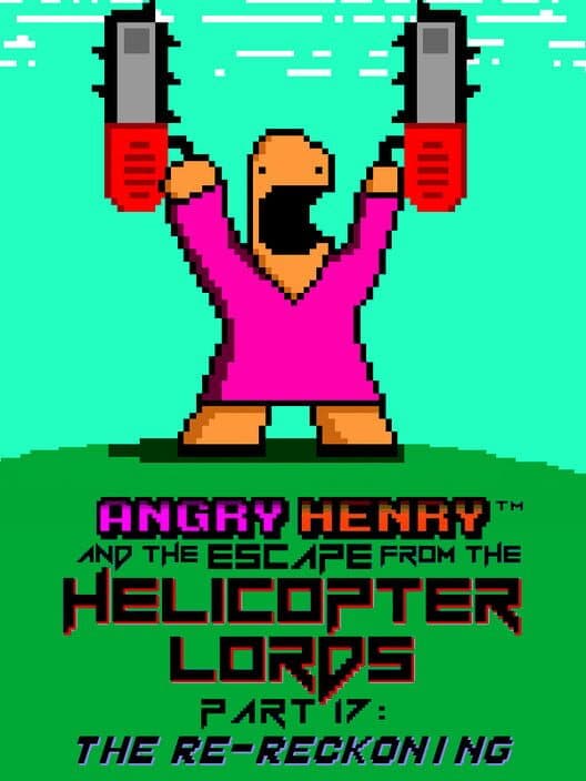 Обложка Angry Henry And The Escape From The Helicopter Lords Part 17: The Re-Reckoning