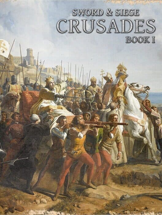 Обложка Sword & Siege: Crusades Book I