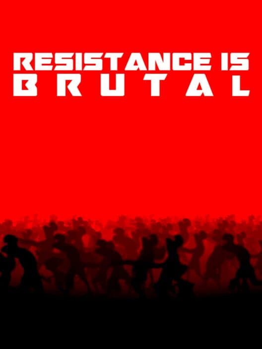 Обложка Resistance Is Brutal