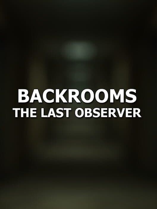 Обложка Backrooms: The Last Observer