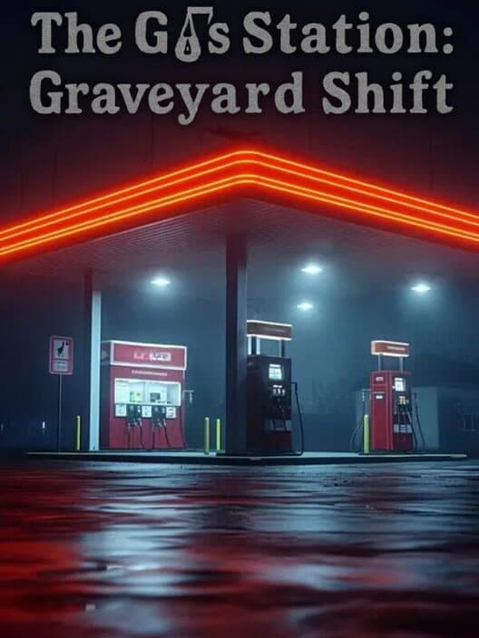 Обложка The Gas Station: Graveyard Shift