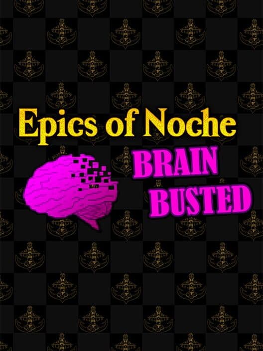 Обложка Epics of Noche, Brain Busted