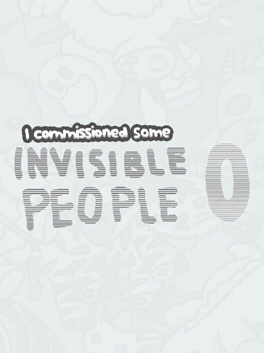 Обложка I Commissioned Some Invisible People 0