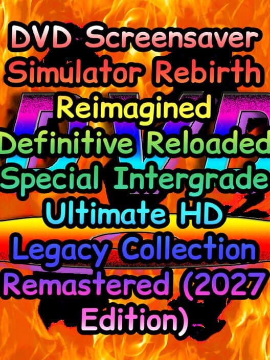 Обложка DVD Screensaver Simulator Rebirth Reimagined Definitive Reloaded Special Intergrade Ultimate HD Legacy Collection Remastered (2027 Edition)