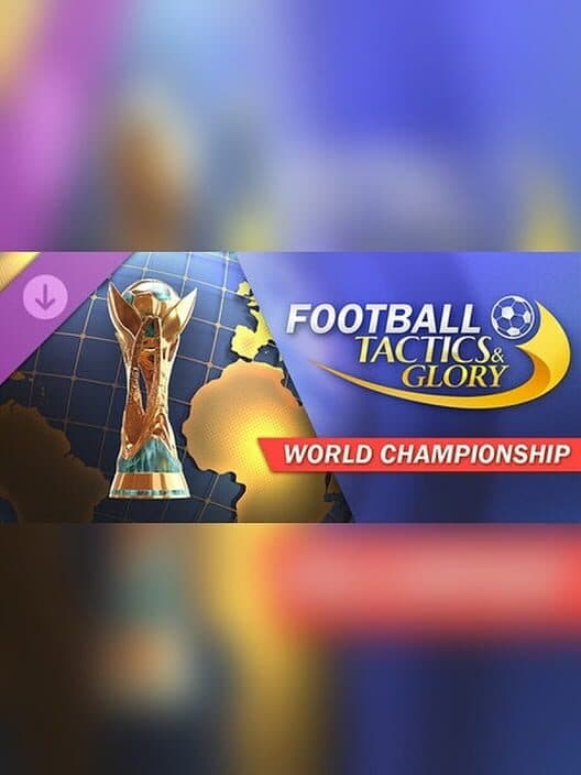 Обложка Football, Tactics & Glory: World Championship