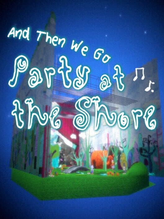 Обложка And Then We Go Party At The Shore
