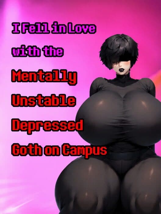 Обложка I Fell in Love with the Mentally Unstable Depressed Goth on Campus