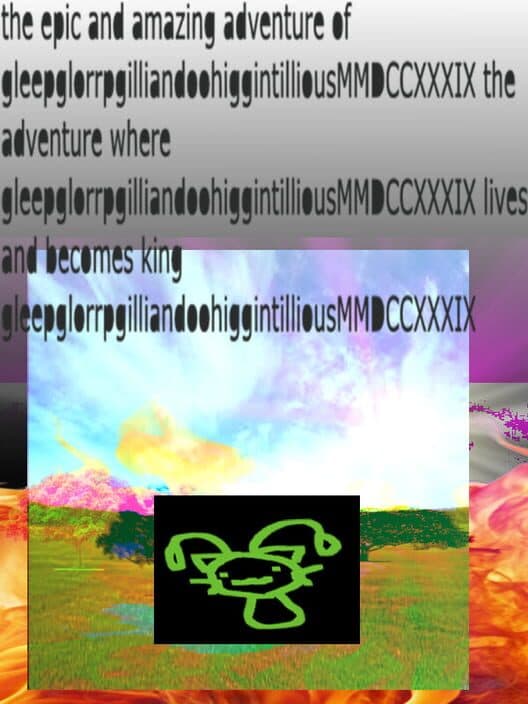 Обложка The Epic and Amazing Adventure of GleepglorrpgilliandoohiggintilliousMMDCCXXXIX the Adventure Where GleepglorrpgilliandoohiggintilliousMMDCCXXXIX Lives and Becomes King GleepglorrpgilliandoohiggintilliousMMDCCXXXIX