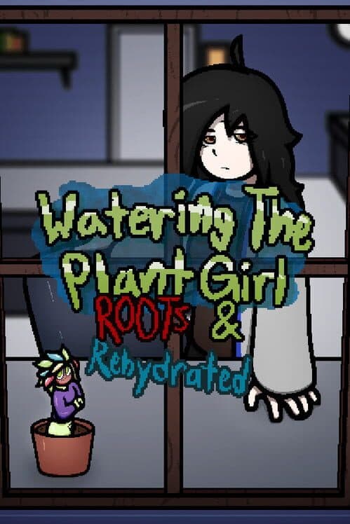 Обложка Watering The Plant Girl: Roots & Rehydrated