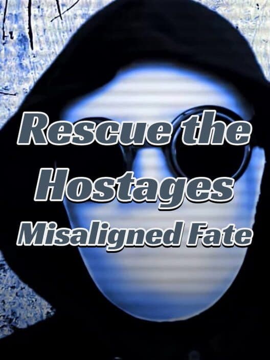 Обложка Rescue the Hostages: Misaligned Fate