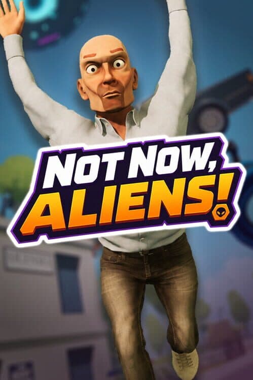 Обложка Not Now, Aliens!