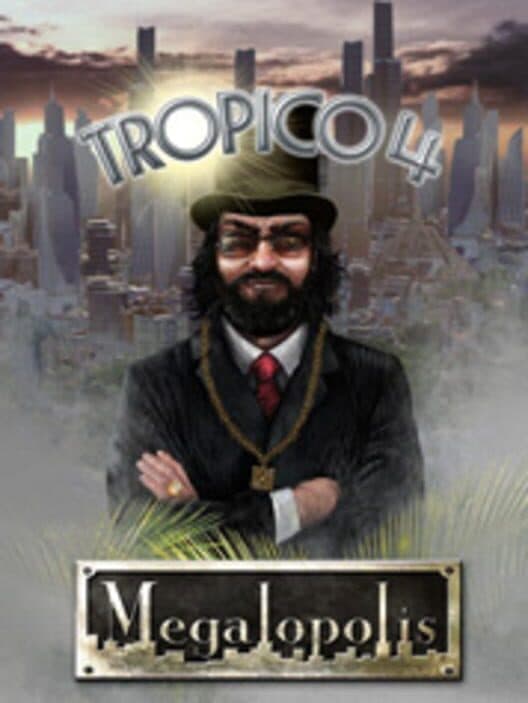 Обложка Tropico 4: Megalopolis