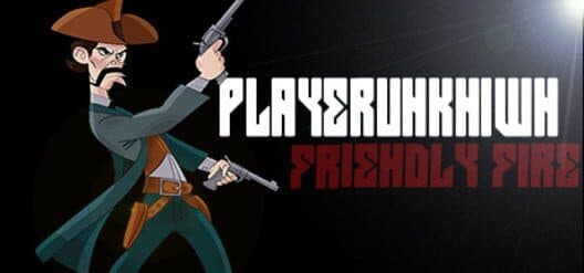 Обложка Playerunkn1wn: Friendly Fire