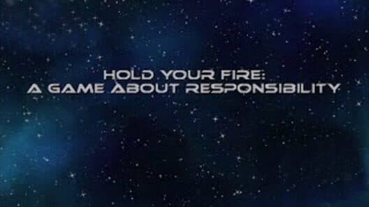 Обложка Hold Your Fire: A Game About Responsibility