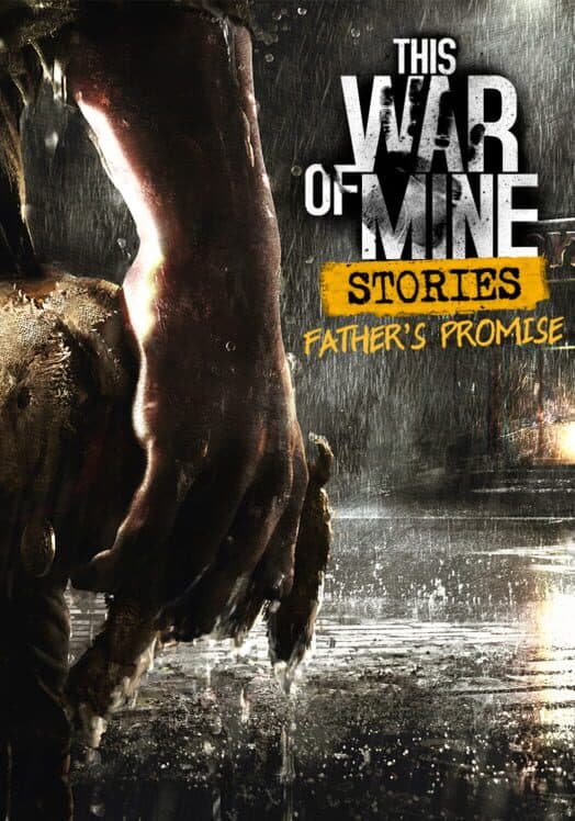 Обложка This War of Mine: Stories - Father's Promise